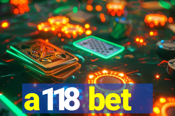 a118 bet